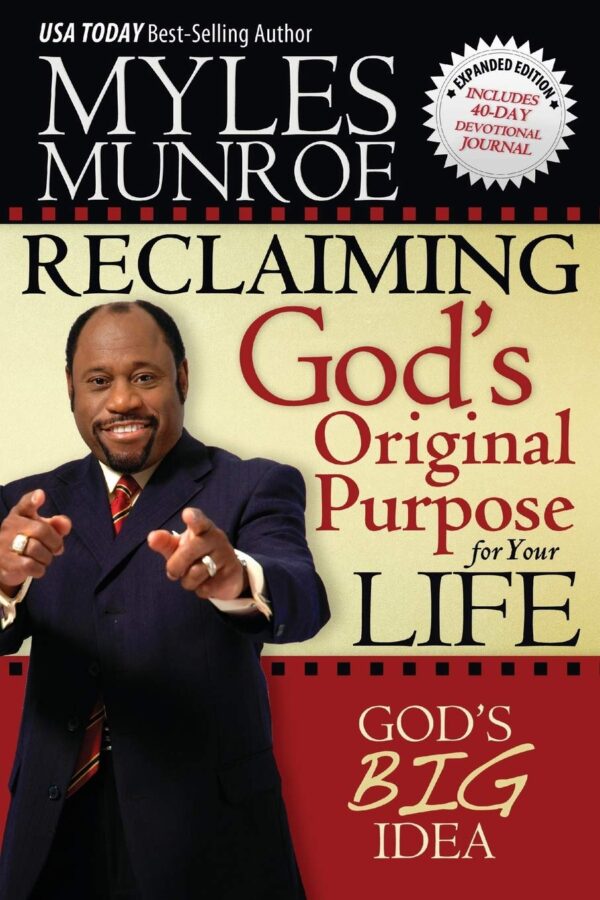 Reclaiming God's Original Purpose for your life -Dr. Myles Munroe